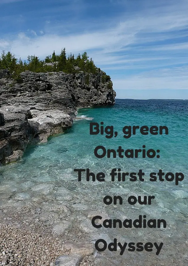 Big, green Ontario_ The first stop on our Canadian Odyssey