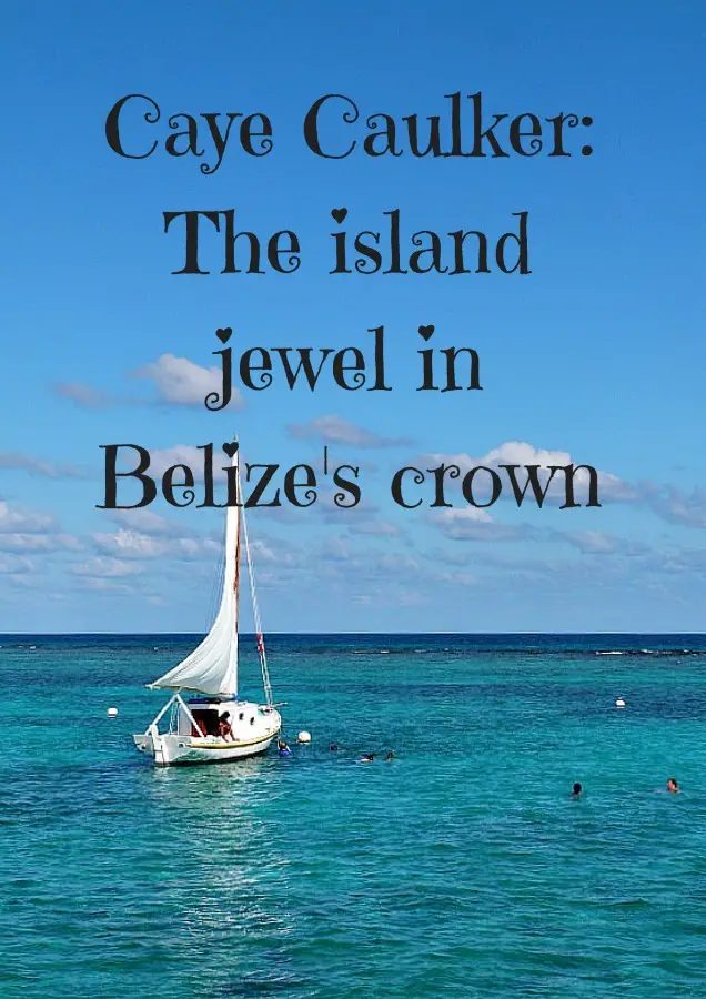 Caye Caulker_ The island jewel in Belizes crown