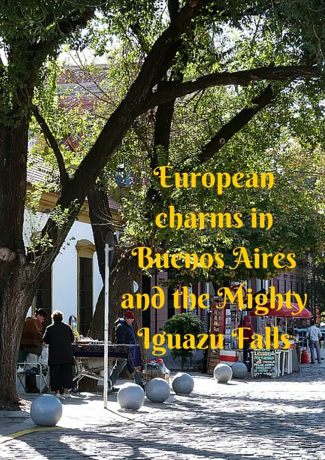 European charms in Buenos Aires and the Mighty Iguazu Falls