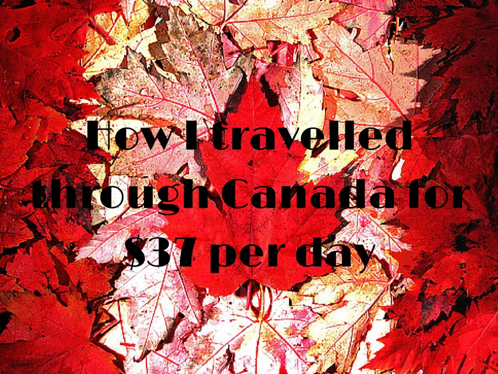 How I travelled through Canada for $37 per day