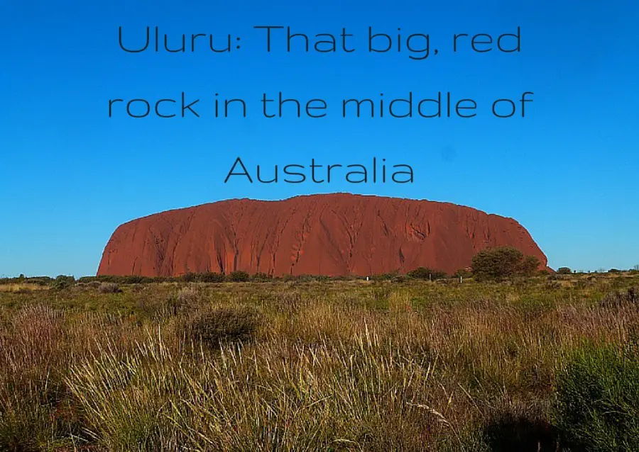 Uluru_ That big, red rock in the middle of Australia