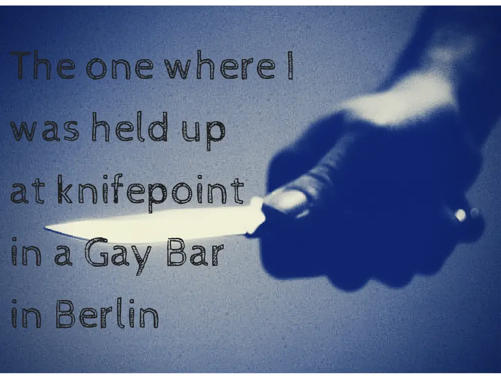 Held up at Knife point in a Gay Bar