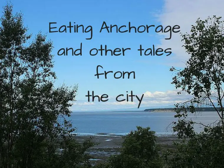 Eating Anchorage and other tales from the city