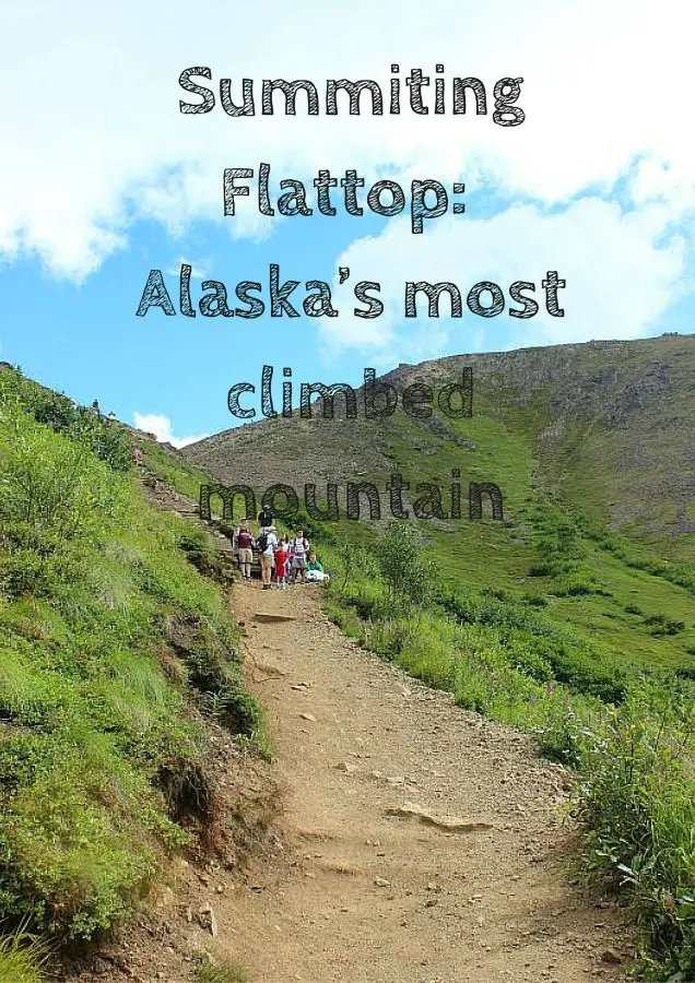 Summiting Flattop Mountain, Alaska’s most climbed mountain