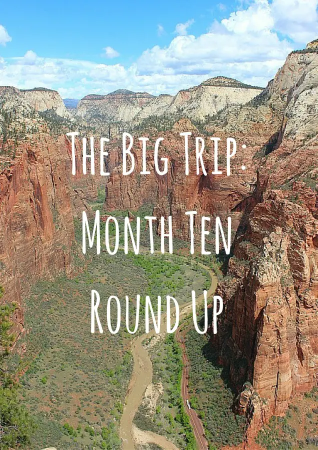 The Big Trip- Month Ten Round Up